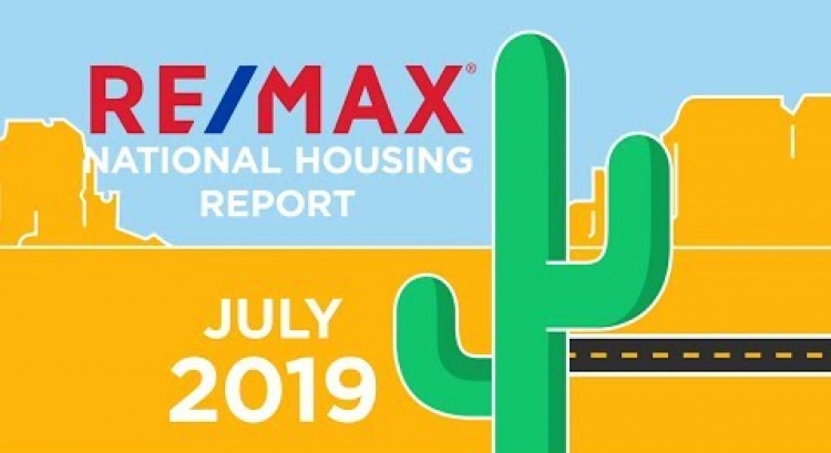 July 2019 RE/MAX National Housing Report